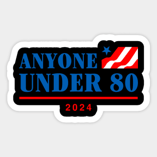 Anyone Under 80 2024 Sticker